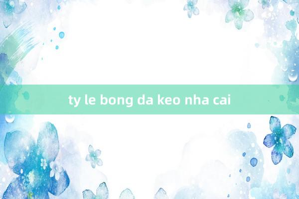 ty le bong da keo nha cai