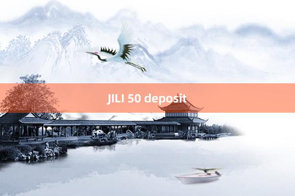 JILI 50 deposit